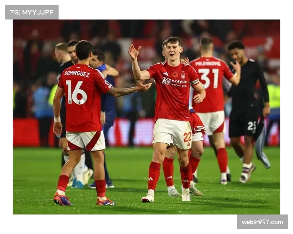 诺丁汉森林三大防守软肋 怕反击怕定位球怕高位逼抢